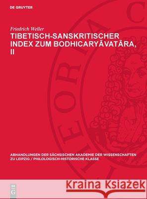 Tibetisch-sanskritischer Index zum Bodhicaryāvatāra, II Friedrich Weller 9783112742068 De Gruyter (JL)