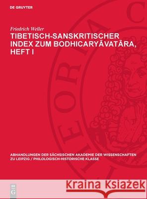 Tibetisch-sanskritischer Index zum Bodhicaryāvatāra, Heft I Friedrich Weller 9783112742082 De Gruyter (JL)