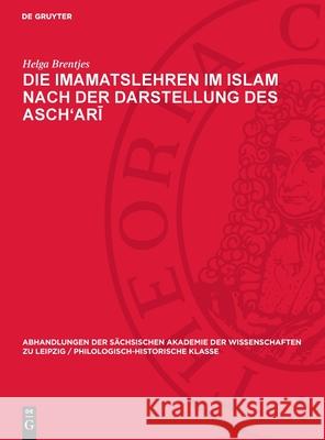 Die Imamatslehren im Islam nach der Darstellung des Asch'arī Helga Brentjes 9783112742709