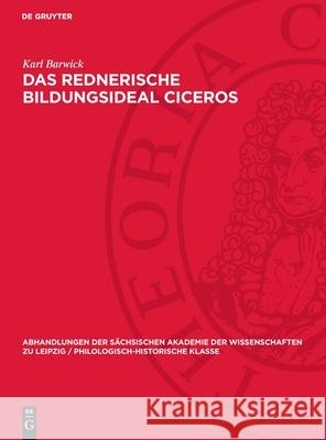 rednerische Bildungsideal Ciceros Karl Barwick 9783112742747 De Gruyter (JL)