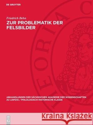 Zur Problematik der Felsbilder Friedrich Behn 9783112742785 De Gruyter (JL)