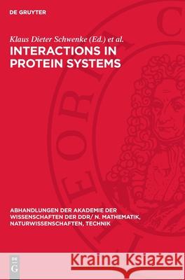 Interactions in Protein Systems: Proceedings of the 3rd Symposium on Food Proteins organized by the Central Institute of Nutrition, Potsdam-Rehbrücke, of the Academy of Sciences of the GDR Reinhardsbr Barbara Raab, Klaus Dieter Schwenke 9783112743249
