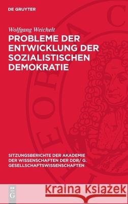 Probleme der Entwicklung der sozialistischen Demokratie Wolfgang Weichelt 9783112743805