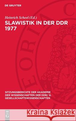 Slawistik in der DDR 1977: Dem Wirken Hans Holm Bielfeldts gewidmet Heinrich Scheel 9783112743867