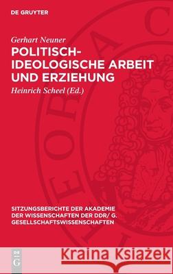 Politisch-ideologische Arbeit und Erziehung Gerhart Neuner 9783112744000