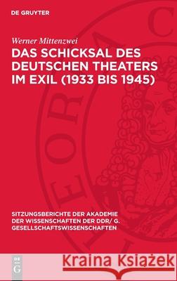 Schicksal des deutschen Theaters im Exil (1933 bis 1945) Werner Mittenzwei 9783112744024 De Gruyter (JL)