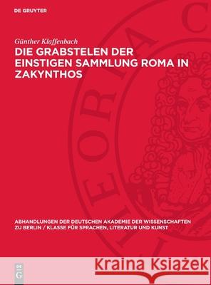 Die Grabstelen der einstigen Sammlung Roma in Zakynthos Günther Klaffenbach 9783112748640