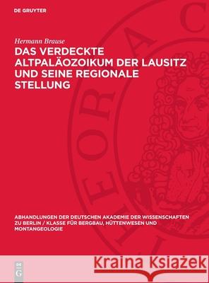 verdeckte Altpaläozoikum der Lausitz und seine regionale Stellung Hermann Brause 9783112748688