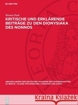 Kritische und erklärende Beiträge zu den Dionysiaka des Nonnos Werner Peek 9783112748725