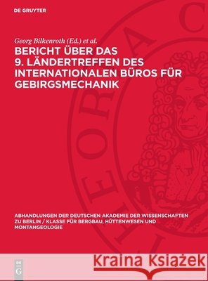Bericht über das 9. Ländertreffen des Internationalen Büros für Gebirgsmechanik: Rahmenthema: Der Bruchmechanismus im Gebirge Bruchkinematik, Bruchcharakteristik und Wiederverfestigung von Bruchmassen Georg Bilkenroth, Karl-Heinz Höfer 9783112748787 De Gruyter (JL)