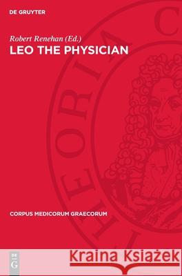 Leo the Physician: Kpitome on the Nature of Man Robert Renehan 9783112750964 De Gruyter (JL)