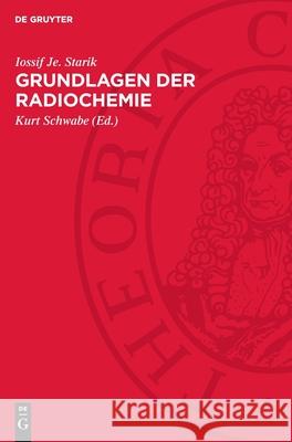 Grundlagen der Radiochemie Iossif Je. Starik 9783112752388