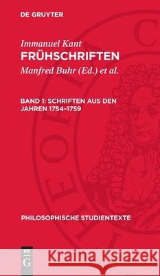 Schriften aus den Jahren 1754–1759 Immanuel Kant 9783112752661 De Gruyter (JL)