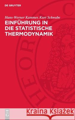 Einführung in die statistische Thermodynamik Hans-Werner Kammer, Kurt Schwabe 9783112752685