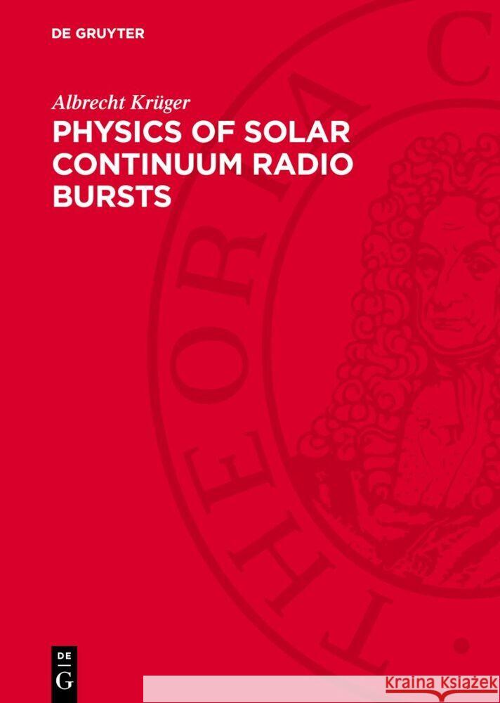 Physics of Solar Continuum Radio Bursts Albrecht Krüger 9783112753026 De Gruyter (JL)