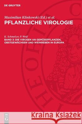 Die Virosen an Gemüsepflanzen, Obstgewächsen und Weinreben in Europa H. Kegler, H. Kleinhempel, K. Schmelzer 9783112753187 De Gruyter (JL)