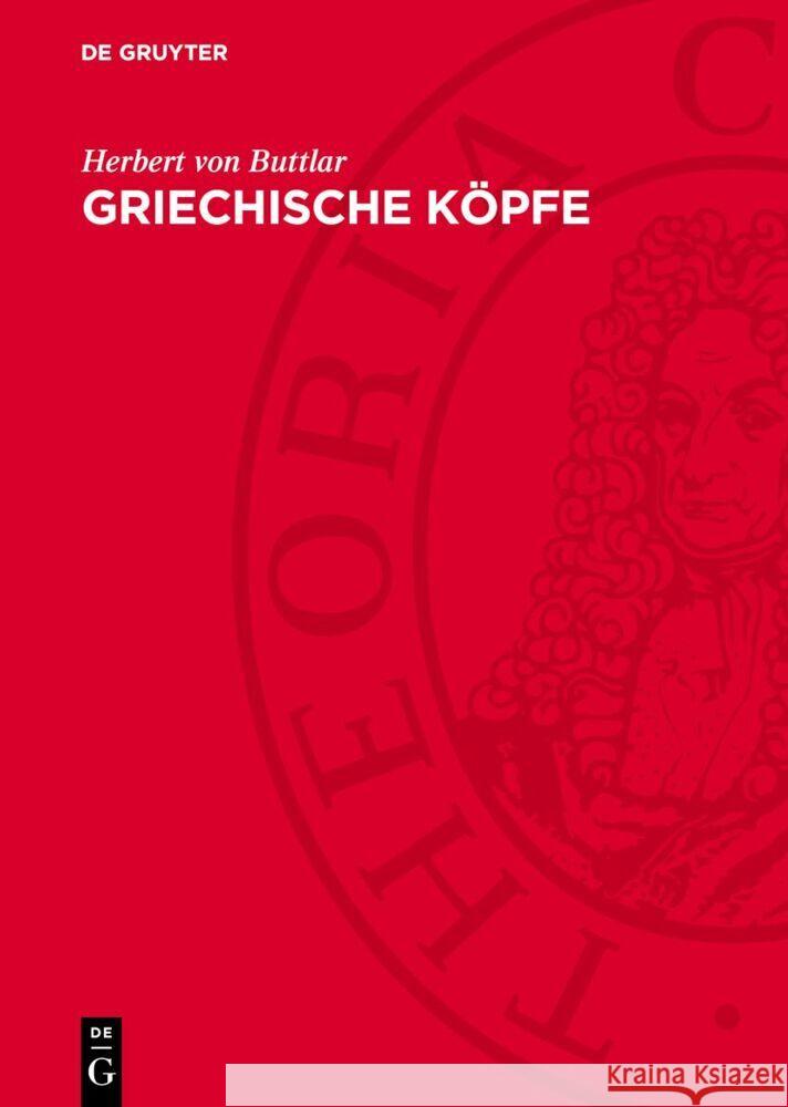 Griechische Köpfe Herbert von Buttlar 9783112753323 De Gruyter (JL)