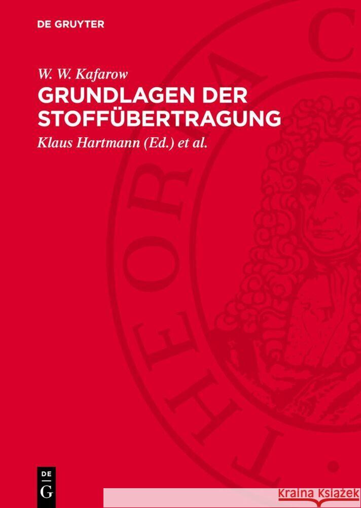 Grundlagen der Stoffübertragung W. W. Kafarow 9783112754382 De Gruyter (JL)