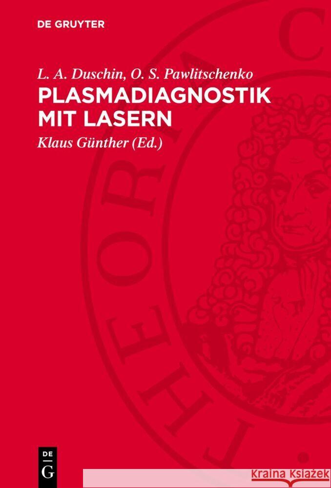 Plasmadiagnostik mit Lasern L. A. Duschin, O. S. Pawlitschenko 9783112754429 De Gruyter (JL)