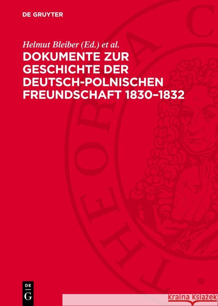 Dokumente zur Geschichte der deutsch-polnischen Freundschaft 1830–1832 Helmut Bleiber, Jan Kosim 9783112754641 De Gruyter (JL)