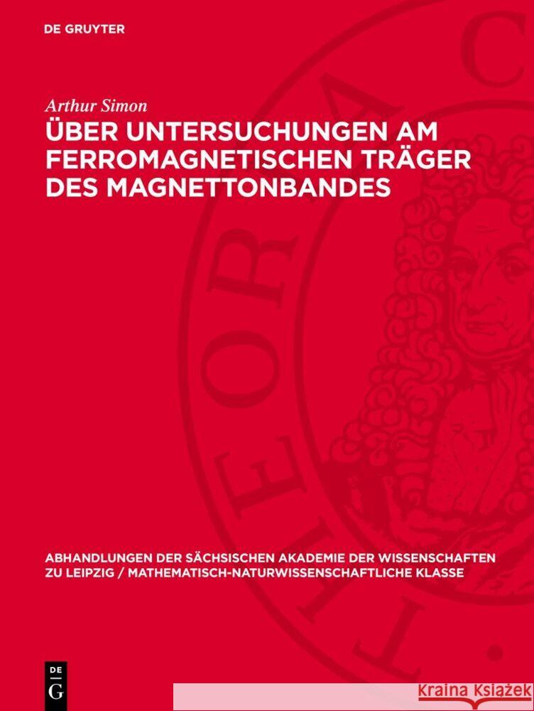 Über Untersuchungen am ferromagnetischen Träger des Magnettonbandes Arthur Simon 9783112755303 De Gruyter (JL)