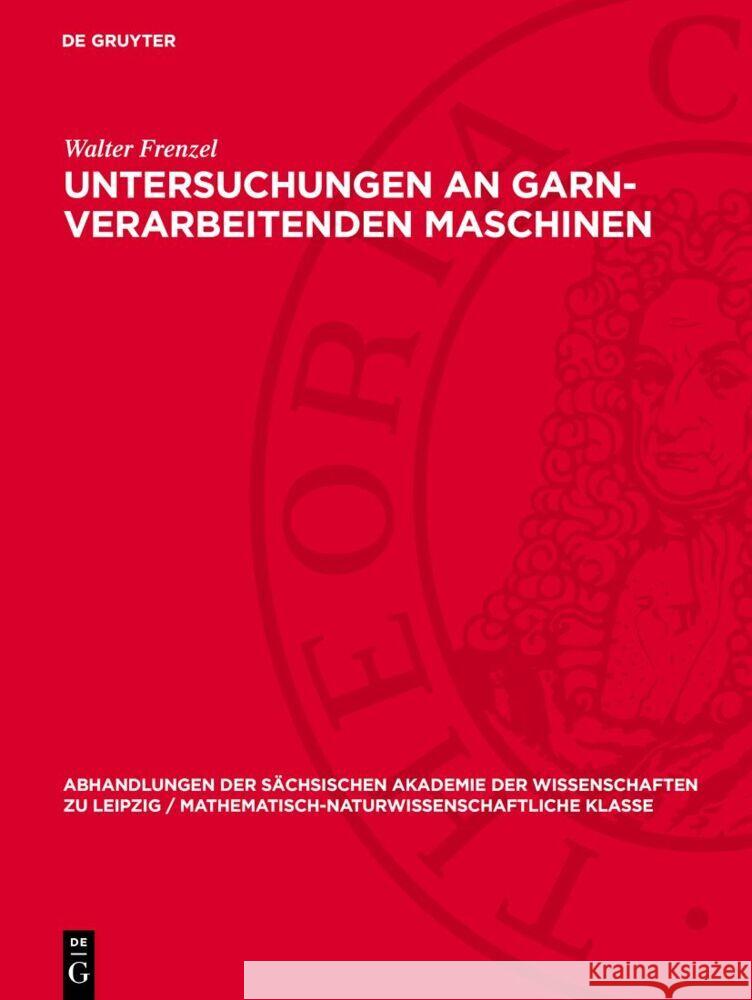 Untersuchungen an garn-verarbeitenden Maschinen Walter Frenzel 9783112755341