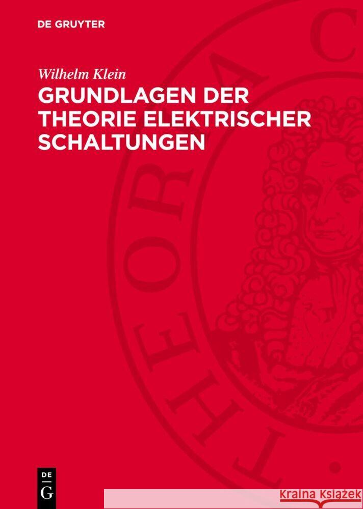 Grundlagen der Theorie elektrischer Schaltungen Wilhelm Klein 9783112756225