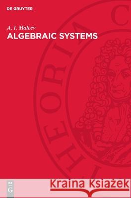 Algebraic Systems A. I. Malcev 9783112756348