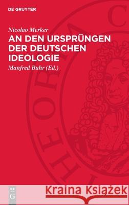 den Ursprüngen der deutschen Ideologie: Revolution und Utopie im Jakobinismus Nicolao Merker 9783112756409 De Gruyter (JL)