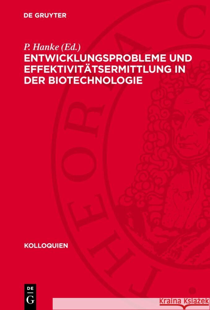 Entwicklungsprobleme und Effektivitätsermittlung in der Biotechnologie P. Hanke 9783112756881