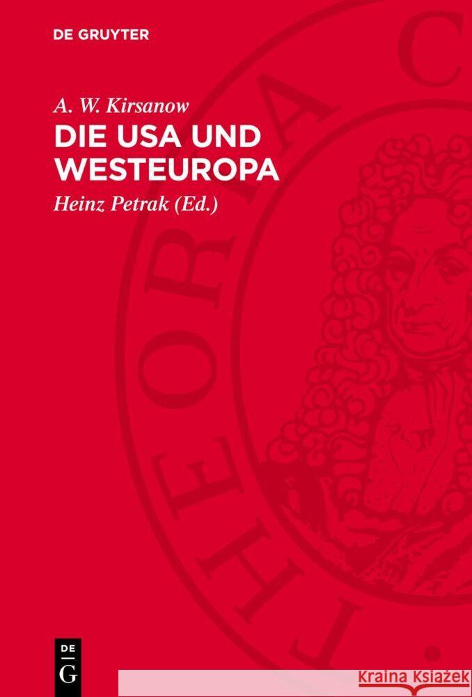 Die USA und Westeuropa: Ihre ökonomischen Beziehungen nach dem zweiten Weltkrieg A. W. Kirsanow 9783112757109 De Gruyter (JL)
