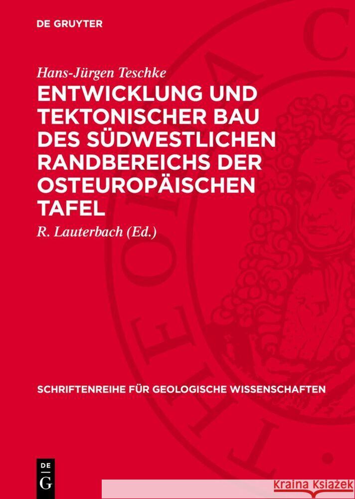 Entwicklung und tektonischer Bau des südwestlichen Randbereichs der Osteuropäischen Tafel Hans-Jürgen Teschke 9783112757123 De Gruyter (JL)