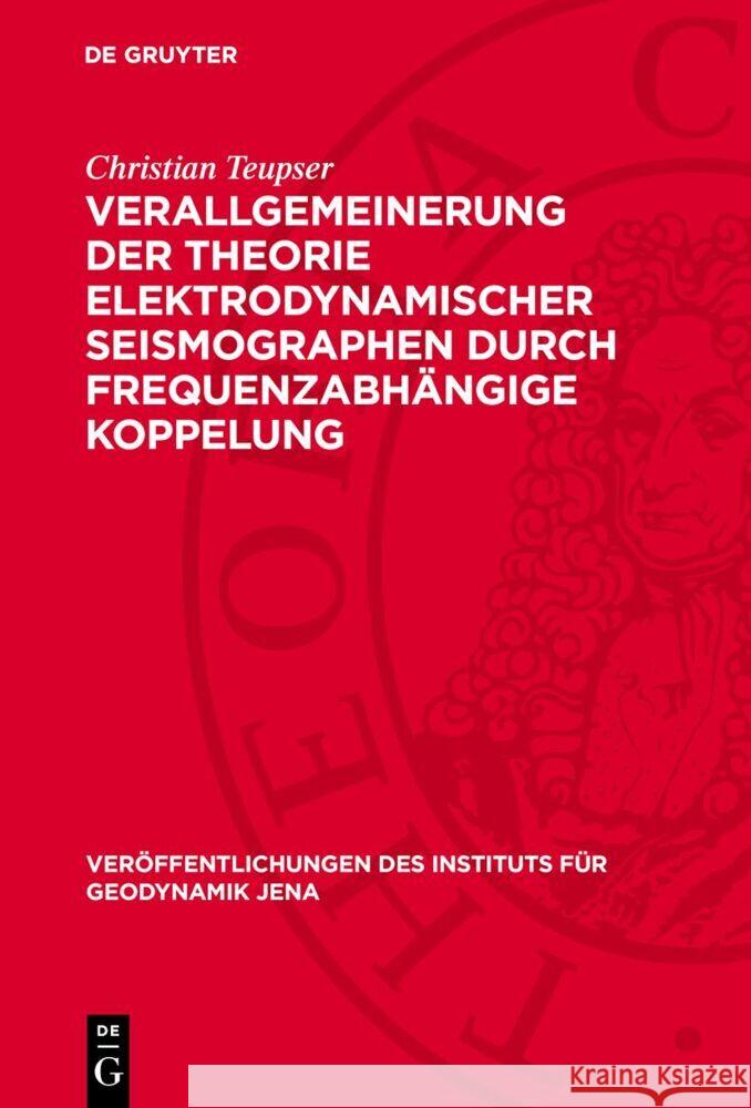 Verallgemeinerung der Theorie elektrodynamischer Seismographen durch frequenzabhängige Koppelung Christian Teupser 9783112757345 De Gruyter (JL)