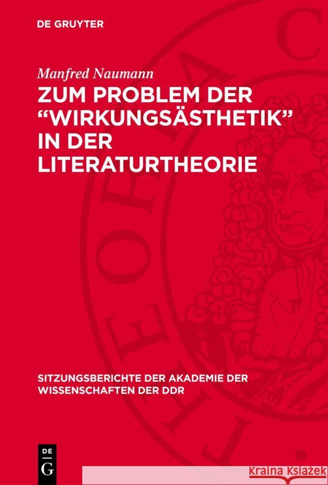 Zum Problem der „Wirkungsästhetik“ in der Literaturtheorie Manfred Naumann 9783112757963 De Gruyter (JL)