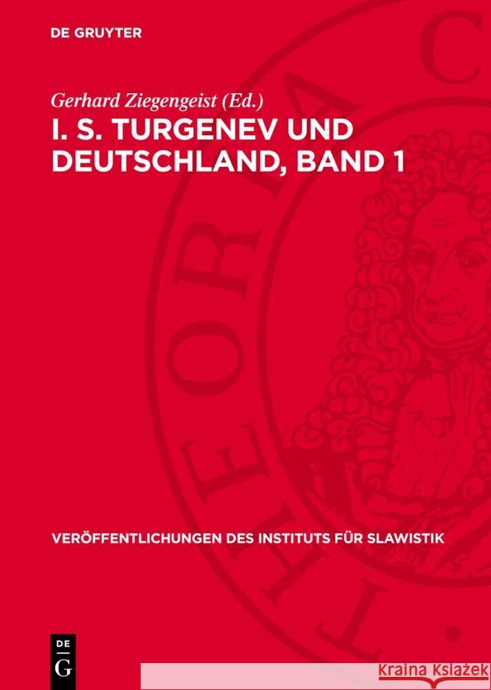 I. S. Turgenev und Deutschland, Band 1: Materialien und Untersuchungen Gerhard Ziegengeist 9783112758489 De Gruyter (JL)