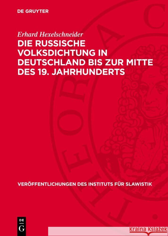 Die russische Volksdichtung in Deutschland bis zur Mitte des 19. Jahrhunderts Erhard Hexelschneider 9783112758526 De Gruyter (JL)