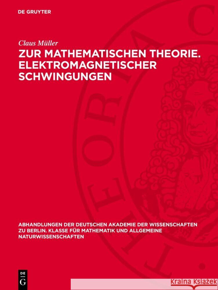 Zur mathematischen Theorie. Elektromagnetischer Schwingungen Claus Müller 9783112759103