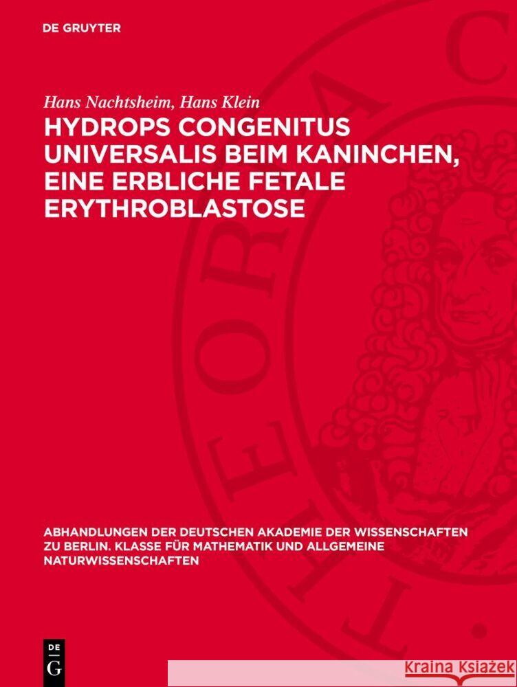 Hydrops congenitus universalis beim Kaninchen, eine erbliche fetale Erythroblastose Hans Klein, Hans Nachtsheim 9783112759240