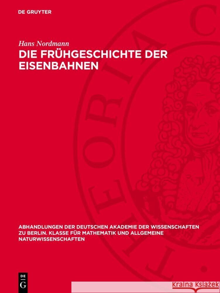 Die Frühgeschichte der Eisenbahnen Hans Nordmann 9783112759264 De Gruyter (JL)