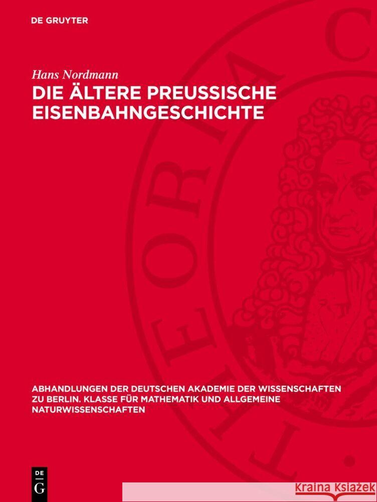 Die ältere preussische Eisenbahngeschichte Hans Nordmann 9783112759349 De Gruyter (JL)
