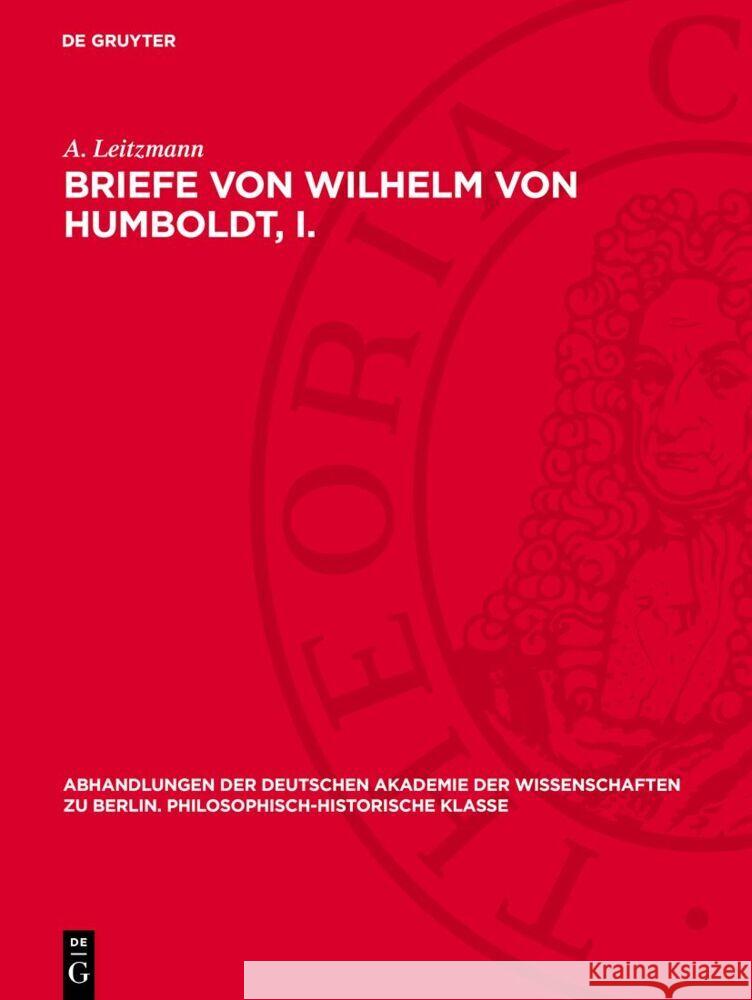 Briefe von Wilhelm von Humboldt, I. A. Leitzmann 9783112759462 De Gruyter (JL)