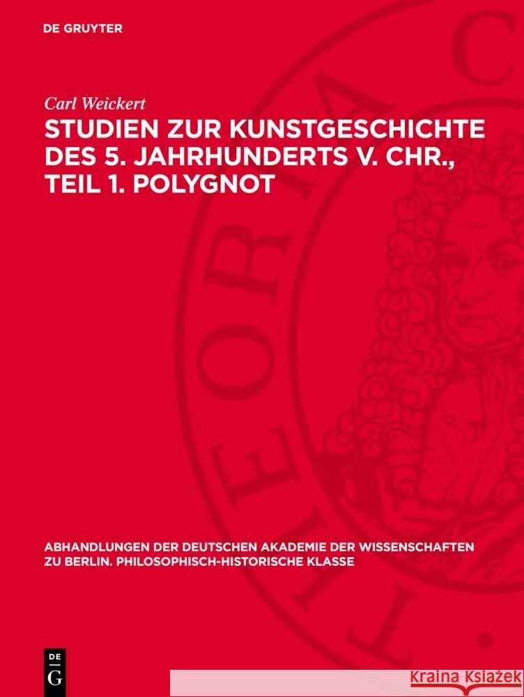 Studien zur Kunstgeschichte des 5. Jahrhunderts v. Chr., Teil 1. Polygnot Carl Weickert 9783112759523 De Gruyter (JL)