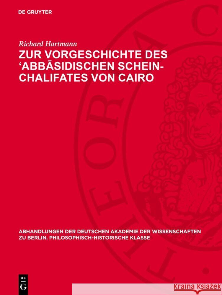 Zur Vorgeschichte des ‘Abbāsidischen Schein-Chalifates von Cairo Richard Hartmann 9783112759547 De Gruyter (JL)