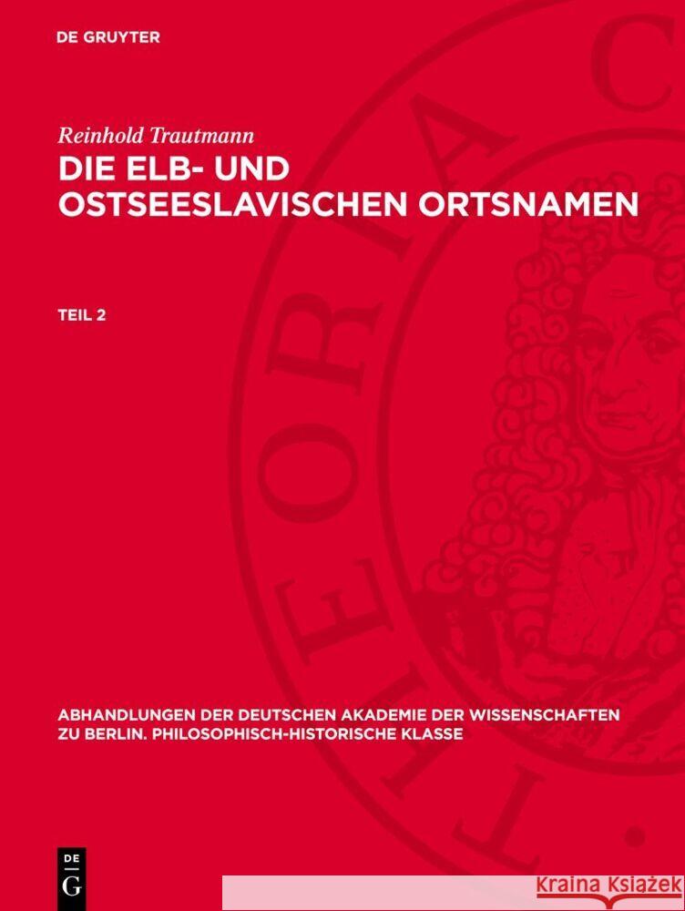 Reinhold Trautmann: Die elb- und ostseeslavischen Ortsnamen. Teil 2 Reinhold Trautmann 9783112759561