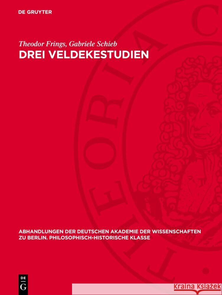 Drei Veldekestudien: Das Veldekeproblem. Der Eneideepilog. Die beiden Stauferpartien Gabriele Schieb, Theodor Frings 9783112759745