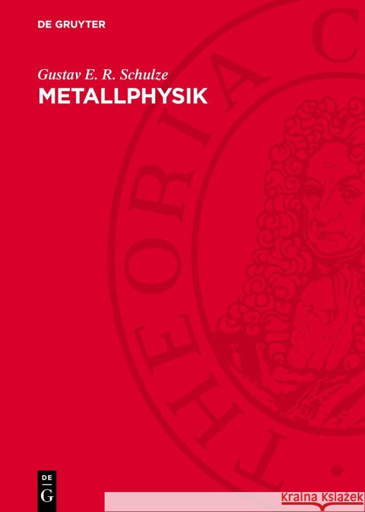 Metallphysik: Ein Lehrbuch Gustav E. R. Schulze 9783112763605