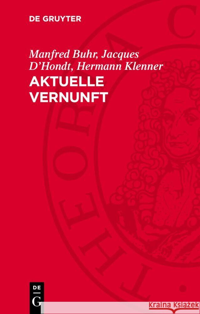 Aktuelle Vernunft: Drei Studien zur Philosophie Hegels Hermann Klenner, Jacques D’Hondt, Manfred Buhr 9783112763889 De Gruyter (JL)