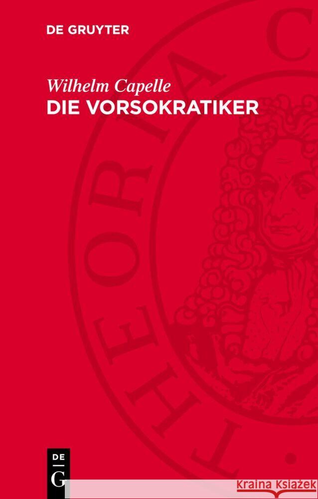 Die Vorsokratiker: Die Fragmente und Quellenberichte Wilhelm Capelle 9783112763902