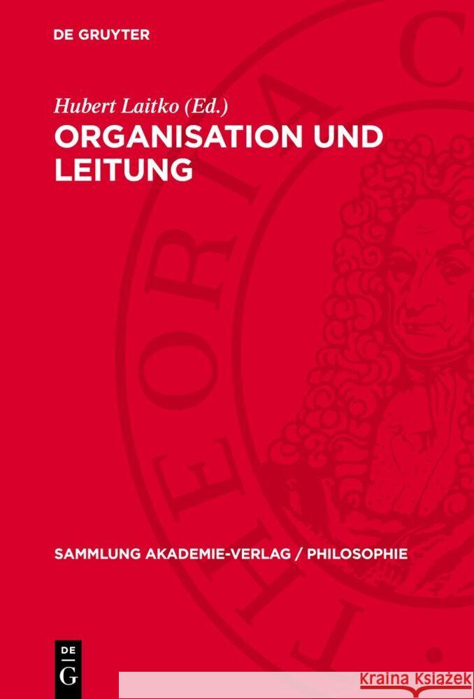 Organisation und Leitung: Fragen der Theorie und Praxis Hubert Laitko 9783112764145 De Gruyter (JL)