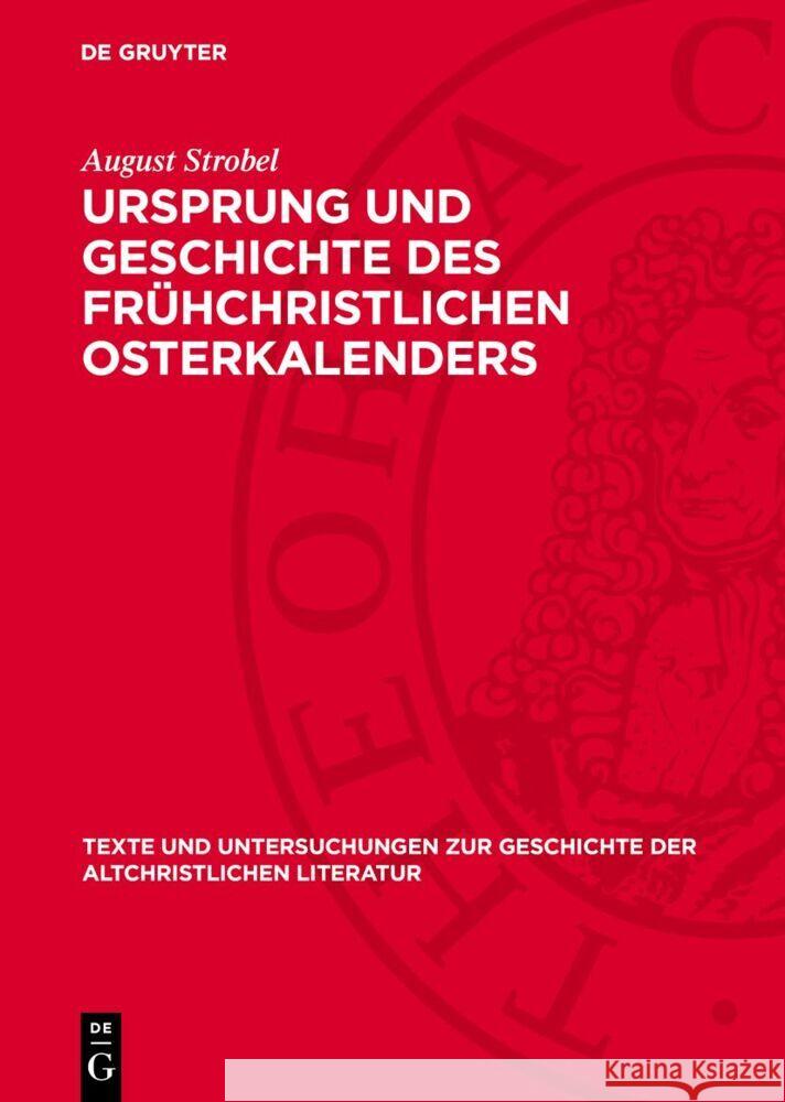 Ursprung und Geschichte des frühchristlichen Osterkalenders August Strobel 9783112764428 De Gruyter (JL)